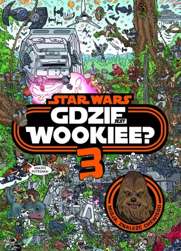 Star Wars. Gdzie jest Wookiee 3. Misja. Znaleźć Chewiego