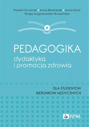 Pedagogika, dydaktyka i promocja zdrowia. Dla studentów kierunków medycznych