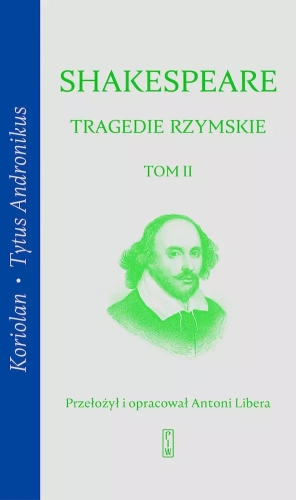 Tragedie rzymskie. Tom 2. Koriolan, Tytus Andronikus
