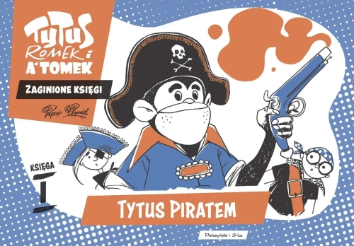 Tytus, Romek i A'Tomek. Zaginione księgi. Tytus piratem. Księga I