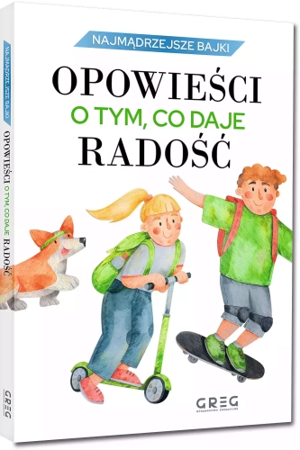 Najmądrzejsze bajki - opowieści o tym, co daje radość