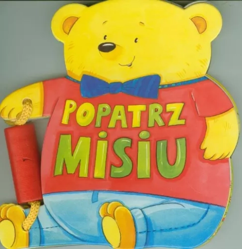 Książeczki zabaweczki. Popatrz misiu