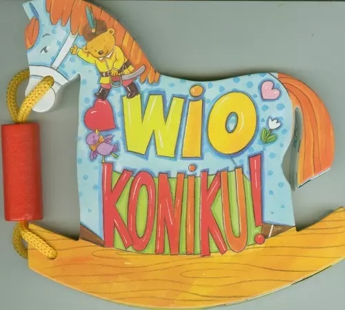 Książeczki zabaweczki. Wio koniku!