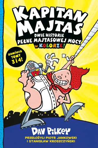 Kapitan Majtas. Tom 3-4. Dwie Historie Pełne Majtasowej Mocy w Kolorze!