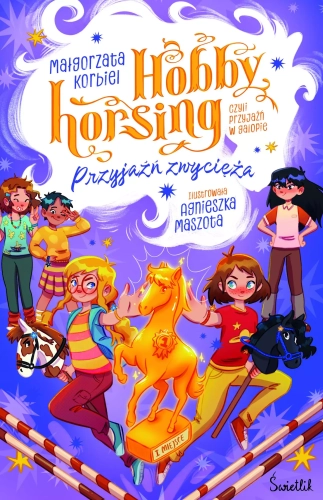Hobby horsing, czyli przyjaźń w galopie. Tom 3. Przyjaźń zwycięża