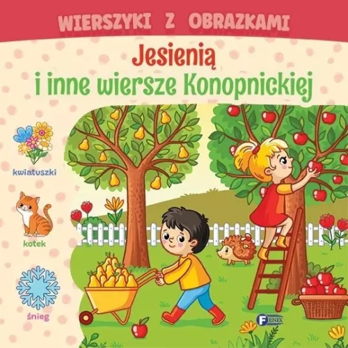 Wierszyki z obrazkami. Jesienią i inne wiersze Konopnickiej