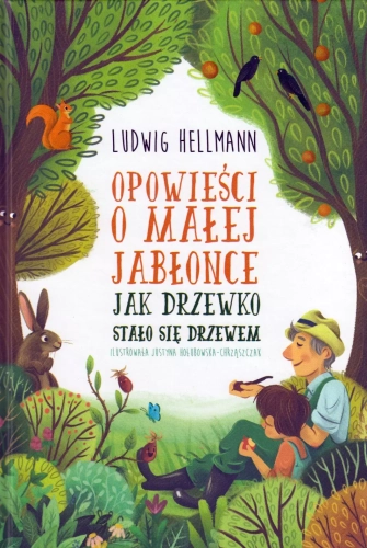 Opowieści o małej jabłonce. Jak drzewko stało się drzewem