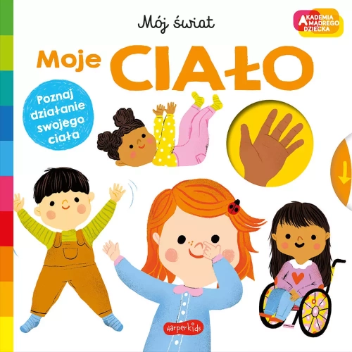 Akademia Mądrego Dziecka. Mój świat. Moje ciało