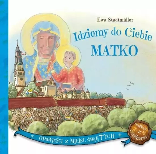 IDZIEMY DO CIEBIE MATKO