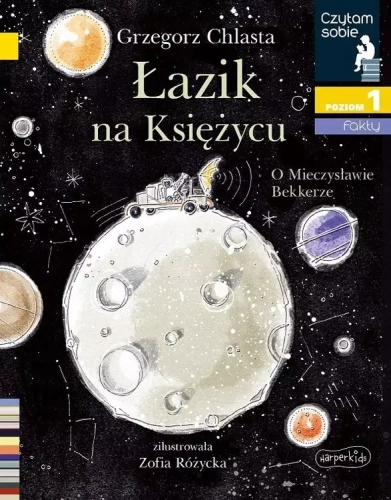 Czytam sobie z kotylionem. Poziom 1. Łazik na księżycu. O Mieczysławie Bekkerze
