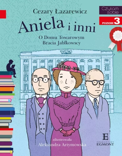 Czytam sobie z kotylionem. Poziom 3. Aniela i inni. O Domu Towarowym Bracia Jabłkowscy