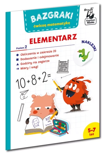 Kapitan Nauka. Bazgraki ćwiczą matematykę. Elementarz. Poziom 2