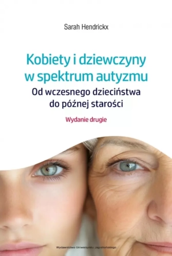 Kobiety i dziewczyny w spektrum autyzmu. Od wczesnego dzieciństwa do późnej starości, wydanie 2