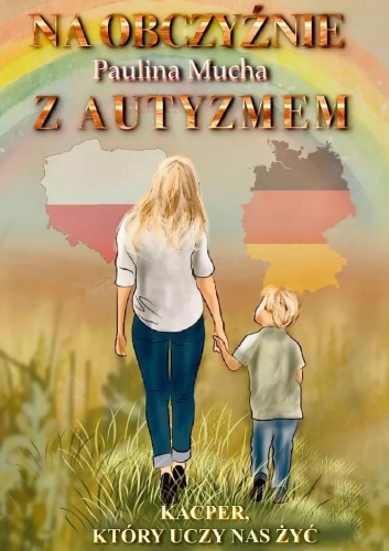 Na obczyźnie z autyzmem. Kacper, który uczy nas żyć