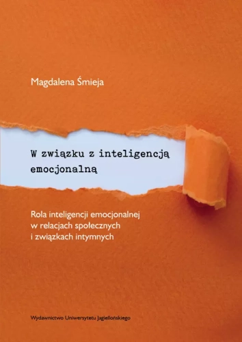 W związku z inteligencją emocjonalną. Rola inteligencji emocjonalnej w relacjach społecznych i związkach intymnych