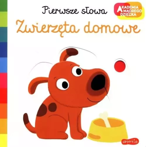 Akademia mądrego dziecka. Pierwsze słowa. Zwierzęta domowe