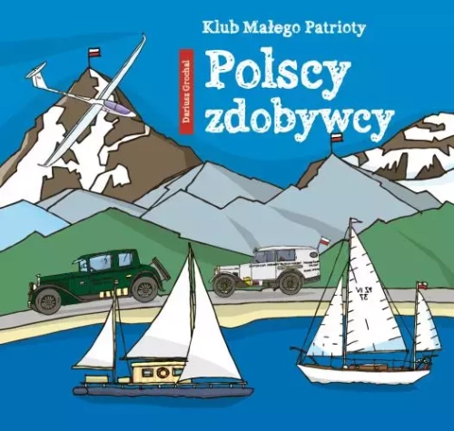 Klub Małego Patrioty. Polscy zdobywcy