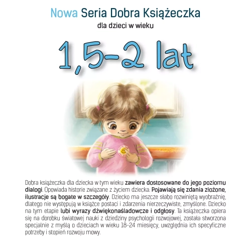 Nowa Seria Dobra Książeczka dla dzieci w wieku 1,5-2 lat
