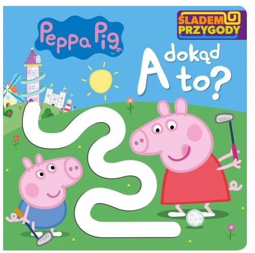 A dokąd to? Śladem Przygody. Świnka Peppa