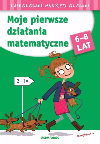 Łamigłówki mądrej główki. Moje pierwsze działania matematyczne