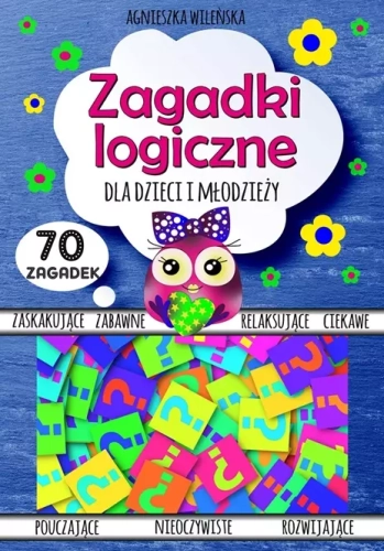 Zagadki logiczne dla dzieci i młodzieży. 70 zagadek!
