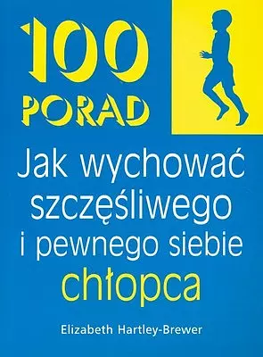 100 porad jak wychować szczęśliwego i pewnego siebie chłopca