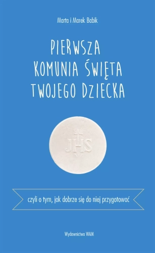 Pierwsza Komunia Święta twojego dziecka. Czyli o tym, jak dobrze się do niej przygotować