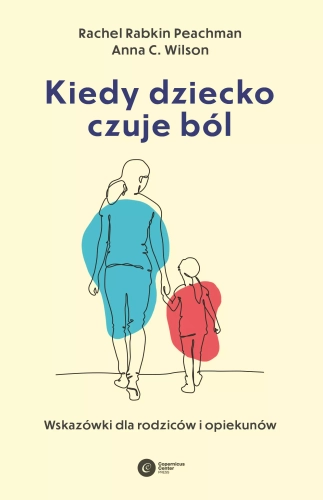 Kiedy dziecko czuje ból. Wskazówki dla rodziców i opiekunów
