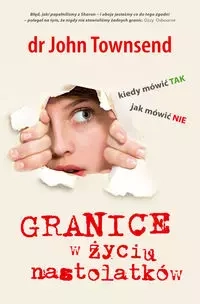 Granice w życiu nastolatków. Kiedy mówić TAK, jak mówić NIE
